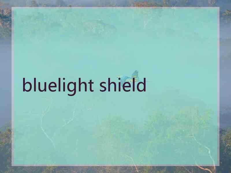 bluelight shield