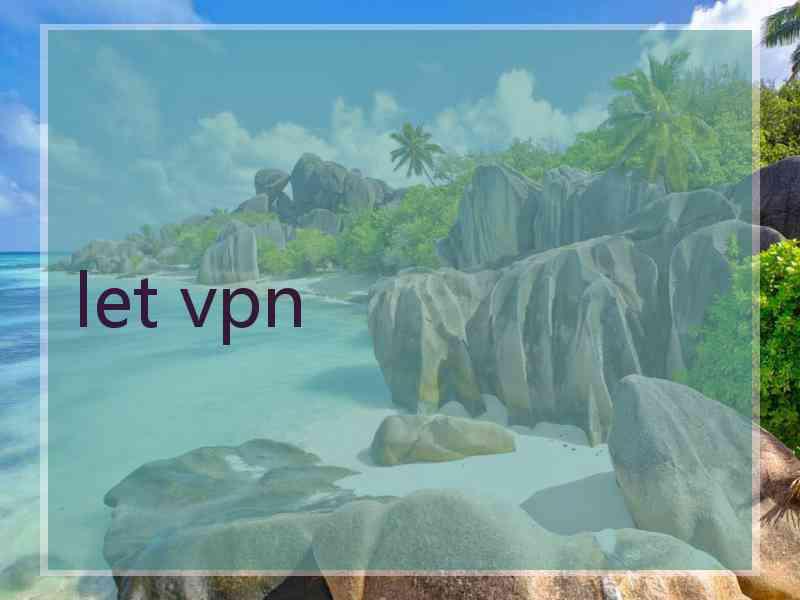 let vpn