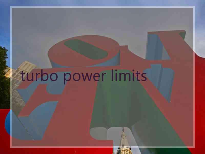 turbo power limits