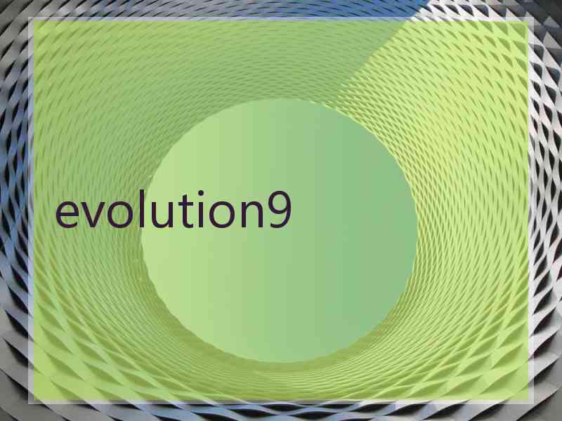 evolution9