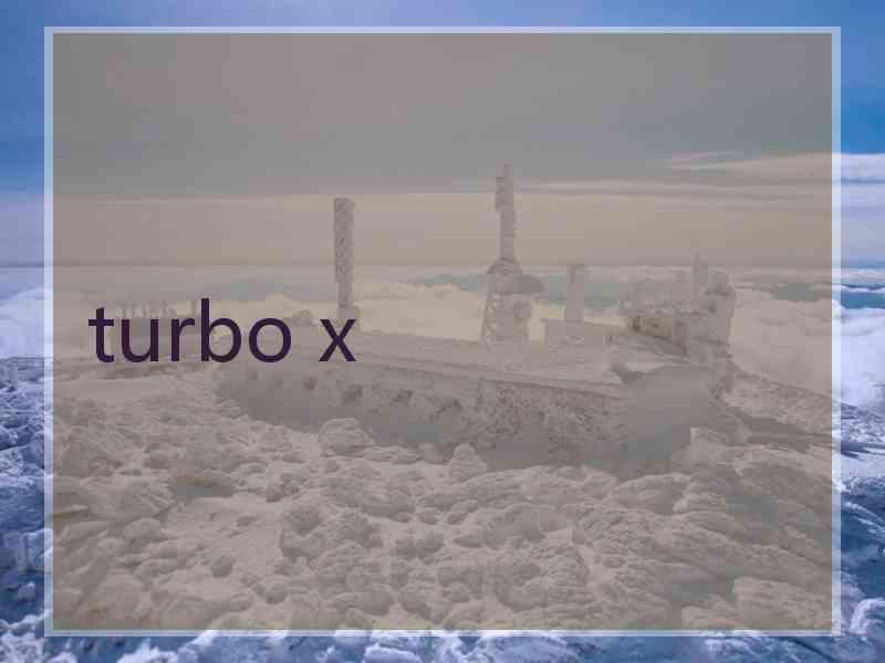 turbo x