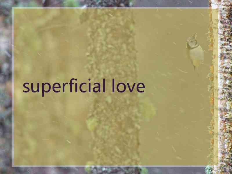 superficial love