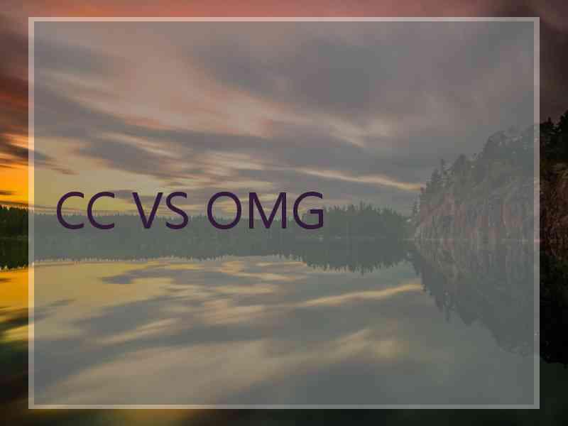 CC VS OMG