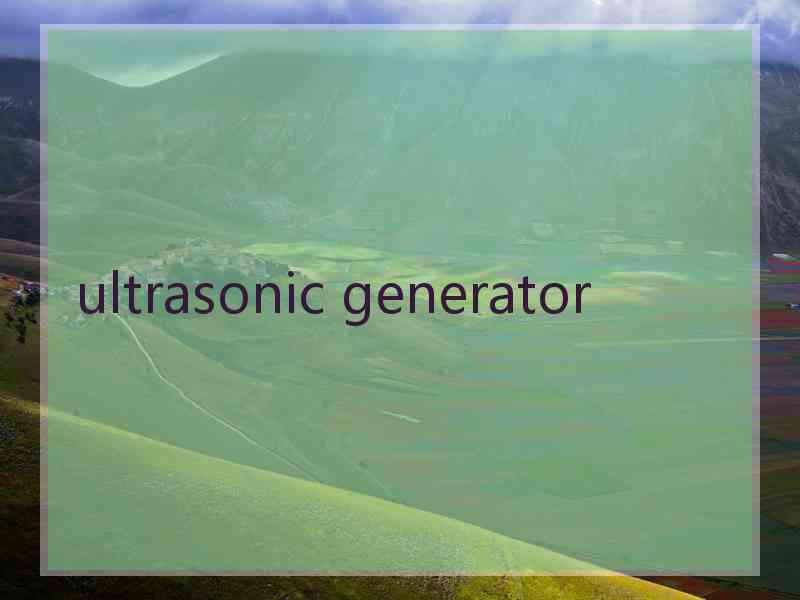 ultrasonic generator