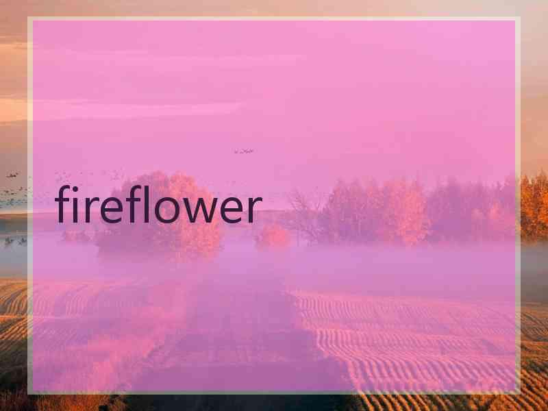 fireflower