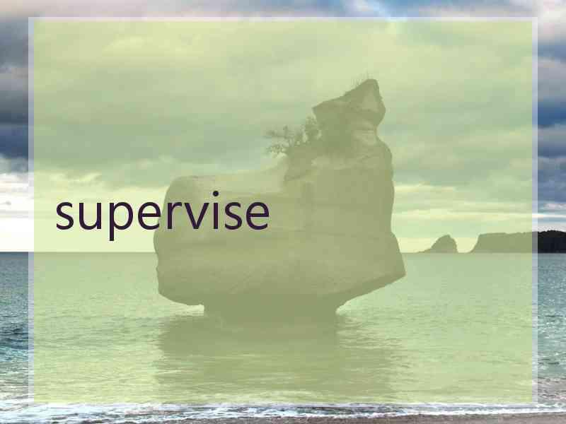 supervise
