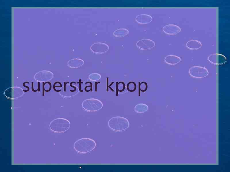 superstar kpop