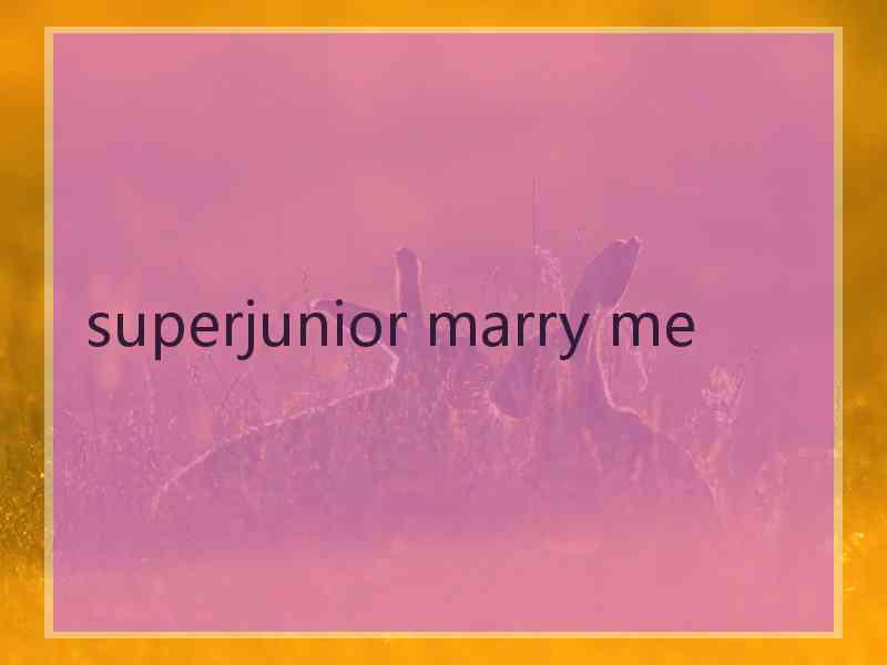 superjunior marry me