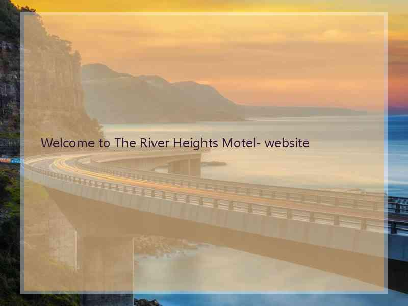 Welcome to The River Heights Motel- website  