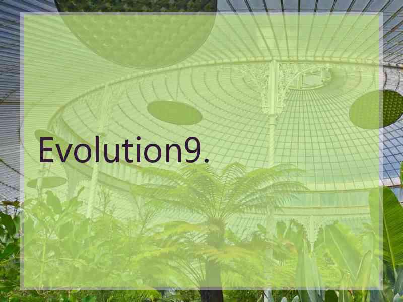 Evolution9.