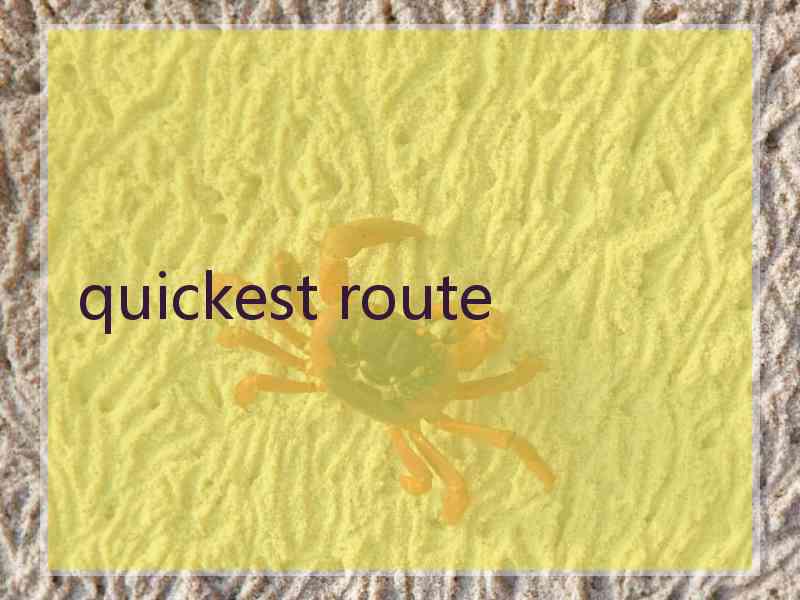 quickest route